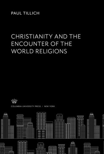 Christianity And The Encounter Of The World Religions Paul Tillich