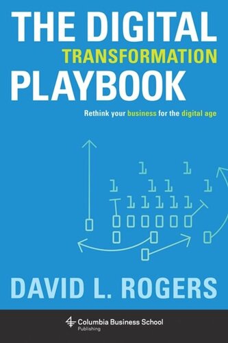The Digital Transformation Playbook Rethink Your Business For The Digital Age David Rogers