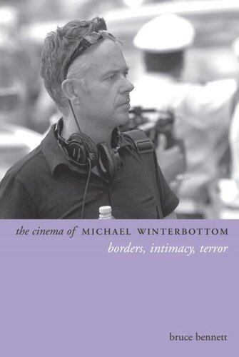 The Cinema Of Michael Winterbottom Borders Intimacy Terror Bruce Bennett