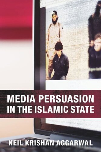 Media Persuasion In The Islamic State Neil Krishan Aggarwal