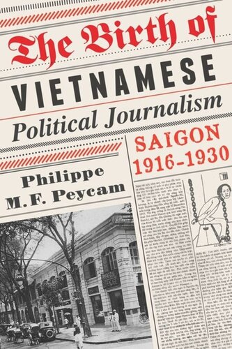 The Birth Of Vietnamese Political Journalism Saigon 19161930 Philippe Peycam