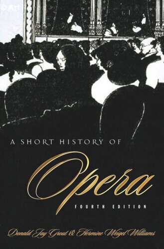A Short History Of Opera Fourth Edition Donald Grout Hermine Weigel Williams