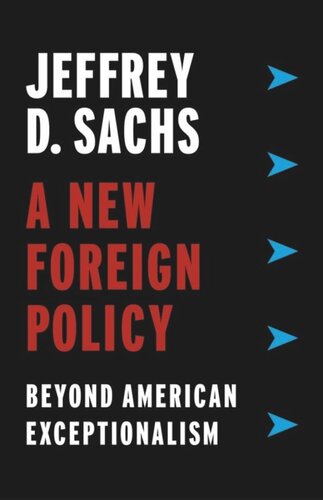 A New Foreign Policy Beyond American Exceptionalism Jeffrey D Sachs