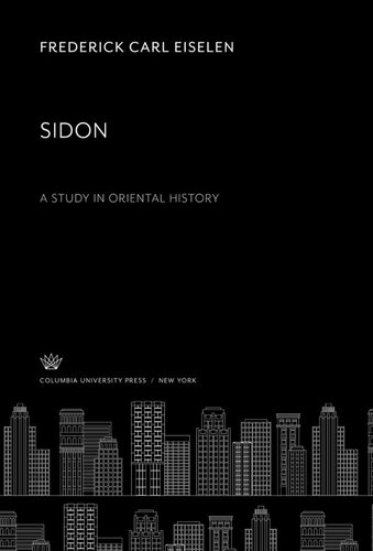 Sidon A Study In Oriental History Frederick Carl Eiselen