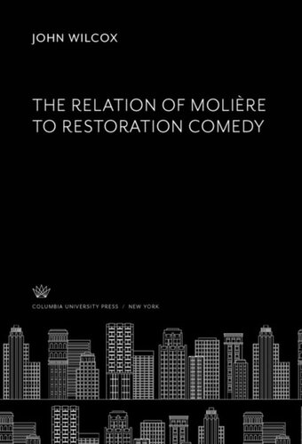 The Relation Of Molire To Restoration Comedy John Wilcox
