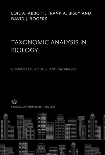 Taxonomic Analysis In Biology Computers Models And Databases Lois A Abbott Frank A Bisby David J Rogers