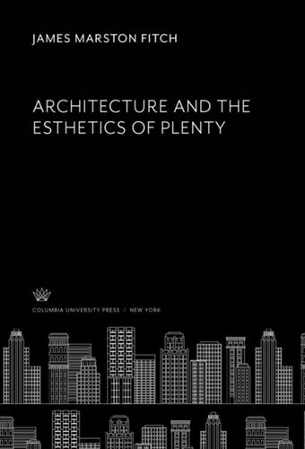 Architecture And The Esthetics Of Plenty James Marston Fitch