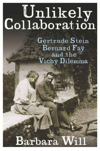 Unlikely Collaboration Gertrude Stein Bernard Fa And The Vichy Dilemma Barbara Will
