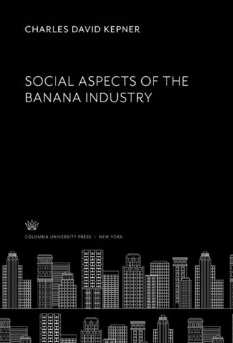 Social Aspects Of The Banana Industry Charles David Kepner