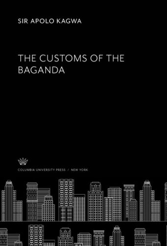 The Customs Of The Baganda Sir Apolo Kagwa Editor May Mandelbaumedel Editor Ernest B Kalibala Editor