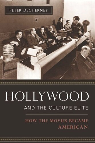 Hollywood And The Culture Elite How The Movies Became American Peter Decherney
