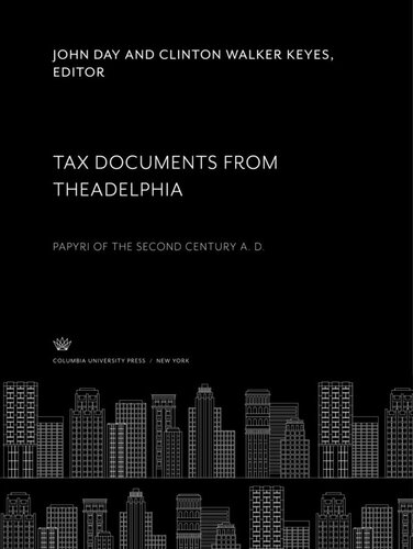 Tax Documents From Theadelphia Papyri Of The Second Century A D John Day Editor Clinton Walker Keyes Editor