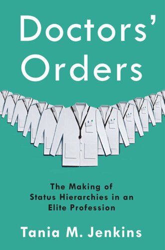 Doctors Orders The Making Of Status Hierarchies In An Elite Profession Tania M Jenkins