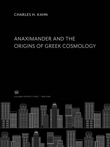 Anaximander And The Origins Of Greek Cosmology Charles H Kahn