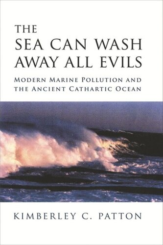 The Sea Can Wash Away All Evils Modern Marine Pollution And The Ancient Cathartic Ocean Kimberley Christine Patton
