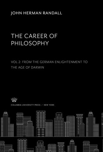 The Career Of Philosophy Volume Ii From The German Enlightenment To The Age Of Darwin John Herman Randall