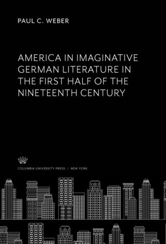 America In Imaginative German Literature In The First Half Of The Nineteenth Century Paul C Weber