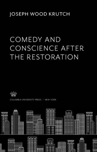 Comedy And Conscience After The Restoration Joseph Wood Krutch