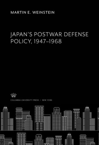 Japans Postwar Defense Policy 19471968 Martin E Weinstein