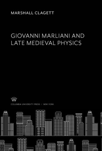 Giovanni Marliani And Late Medieval Physics Marshall Clagett