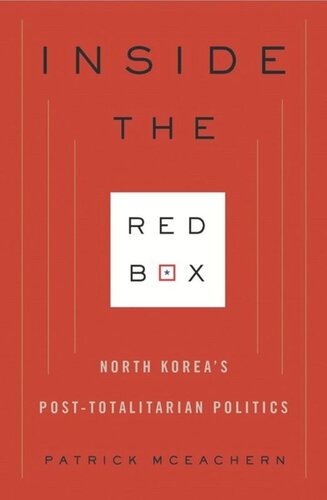 Inside The Red Box North Koreas Posttotalitarian Politics Patrick Mceachern