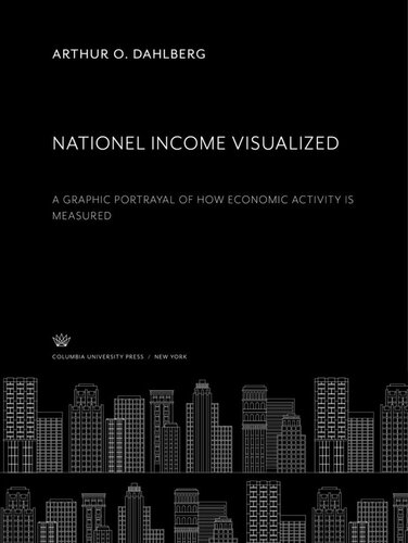 Nationel Income Visualized A Graphic Portrayal Of How Economic Activity Is Measured Arthur O Dahlberg