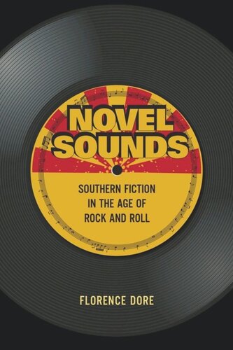 Novel Sounds Southern Fiction In The Age Of Rock And Roll Florence Dore