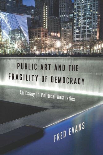 Public Art And The Fragility Of Democracy An Essay In Political Aesthetics Fred Evans