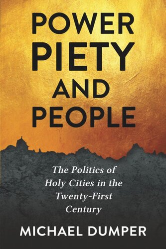 Power Piety And People The Politics Of Holy Cities In The Twentyfirst Century Michael Dumper