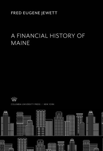 A Financial History Of Maine Fred Eugene Jewett