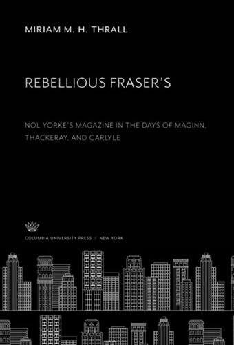 Rebellious Frasers Nol Yorkes Magazine In The Days Of Maginn Thackeray And Carlyle Miriam M H Thrall