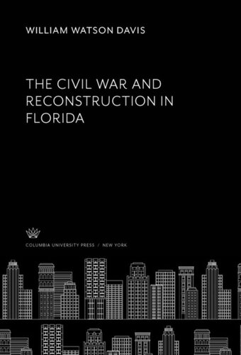 The Civil War And Reconstruction In Florida William Watson Davis