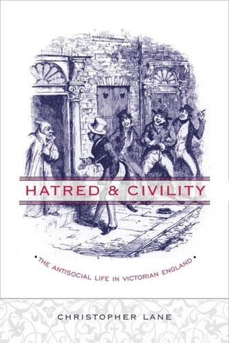Hatred And Civility The Antisocial Life In Victorian England Christopher Lane