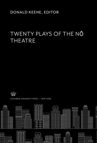 Twenty Plays Of The N Theatre Donald Keene Editor Royall Tyler Editor Fukami Tanr Editor