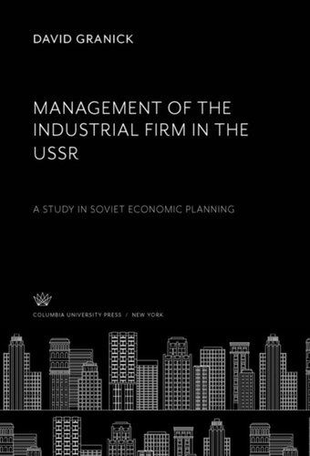 Management Of The Industrial Firm In The Ussr A Study In Soviet Economic Planning David Granick