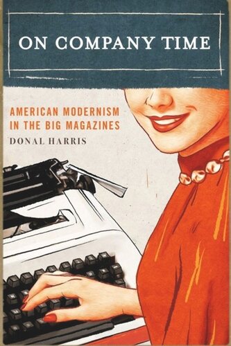 On Company Time American Modernism In The Big Magazines Donal Harris