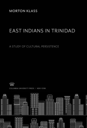 East Indians In Trinidad A Study Of Cultural Persistence Morton Klass Angela Conner