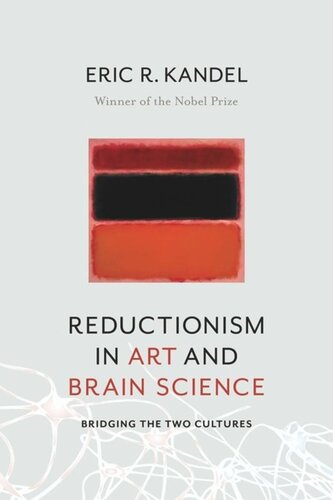 Reductionism In Art And Brain Science Bridging The Two Cultures Eric Kandel