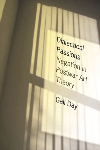 Dialectical Passions Negation In Postwar Art Theory Gail Day