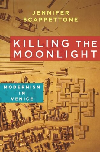 Killing The Moonlight Modernism In Venice Jennifer Scappettone