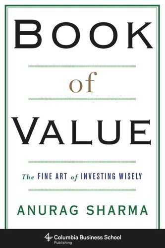 Book Of Value The Fine Art Of Investing Wisely Anurag Sharma