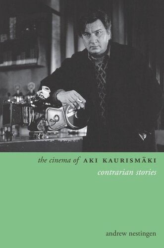 The Cinema Of Aki Kaurismki Contrarian Stories Andrew Nestingen
