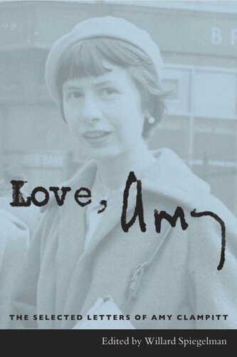 Love Amy The Selected Letters Of Amy Clampitt Amy Clampitt Editor Willard Spiegelman Editor