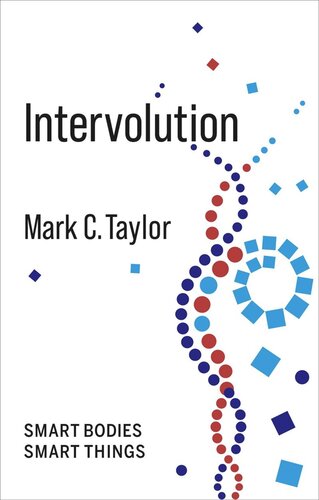 Intervolution Smart Bodies Smart Things Mark C Taylor