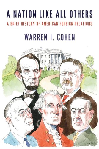 A Nation Like All Others A Brief History Of American Foreign Relations Warren I Cohen