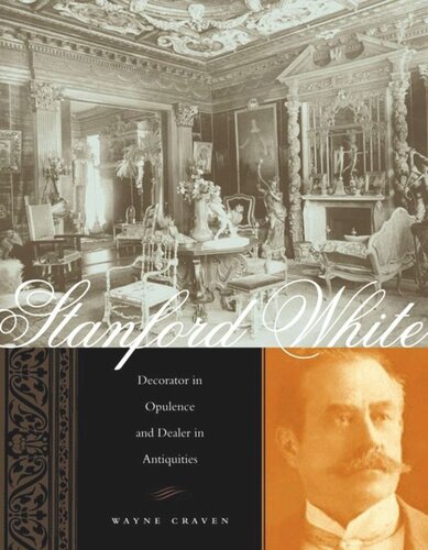 Stanford White Decorator In Opulence And Dealer In Antiquities Wayne Craven