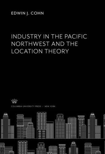 Industry In The Pacific Northwest And The Location Theory Edwin J Cohn