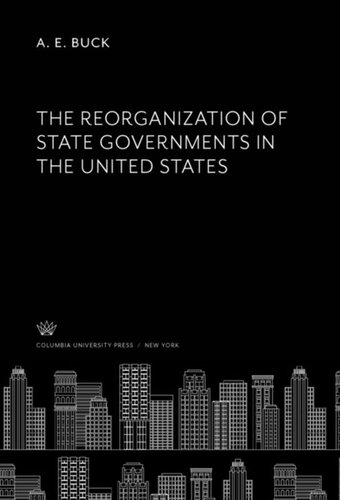 The Reorganization Of State Governments In The United States A E Buck