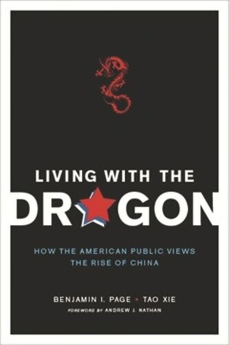Living With The Dragon How The American Public Views The Rise Of China Benjamin Page Tao Xie Andrew J Nathan