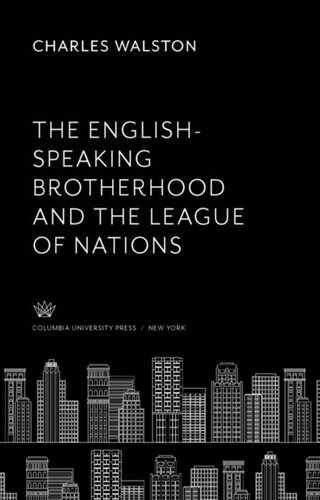 The Englishspeaking Brotherhood And The League Of Nations Charles Walston